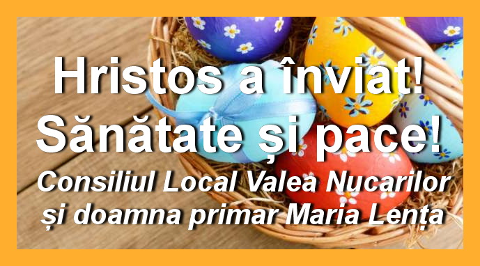 Consiliul Local Valea Nucarilor și doamna primar Maria Lența vă urează Paște fericit!